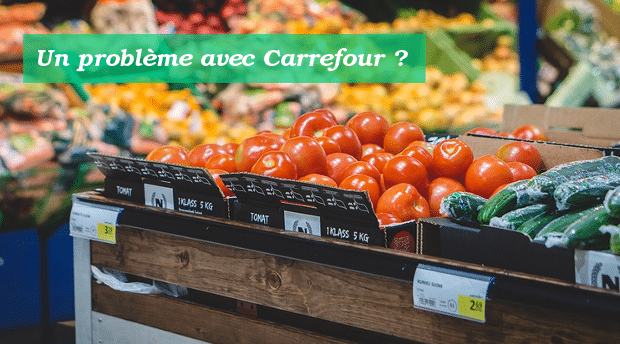 Des problèmes avec Carrefour ?