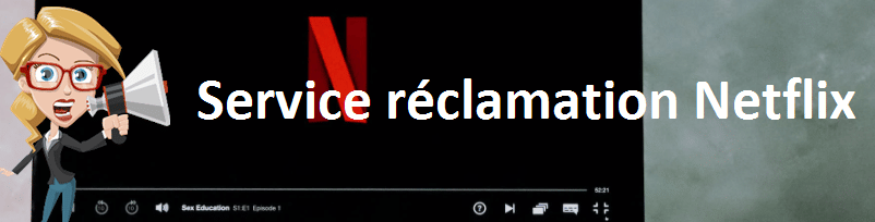 Service réclamation Netflix